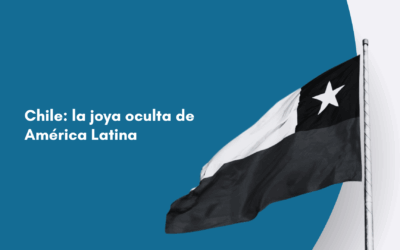 Chile: la joya oculta de América Latina