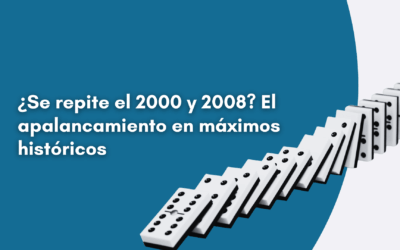 ¿Se repite el 2000 y 2008? El apalancamiento en máximos históricos
