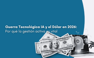 Guerra tecnológica IA y el dólar en 2026: Por qué la gestión activa es vital.