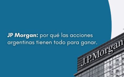 JP Morgan: por qué las acciones argentinas tienen todo para ganar.