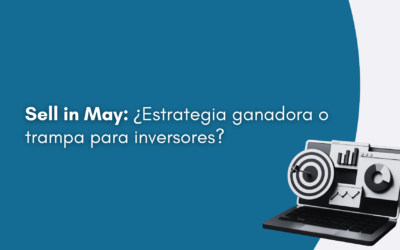 Sell in May: ¿Estrategia ganadora o trampa para inversores?