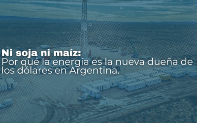 Ni soja ni maíz: Por qué la energía es la nueva dueña de los dólares en Argentina